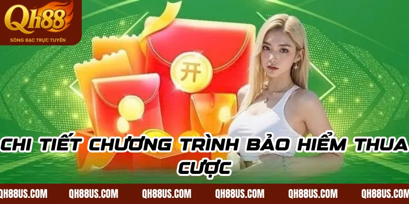 Chi Tiết Chương Trình Bảo Hiểm Thua Cược