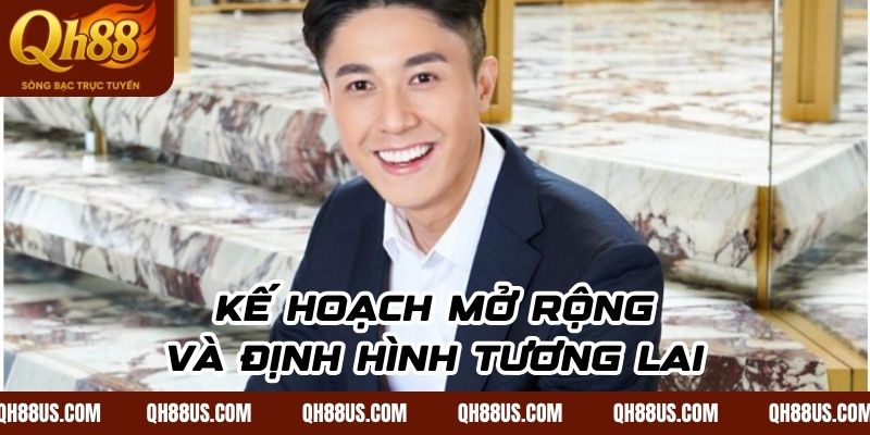 Kế hoạch mở rộng và định hình tương lai